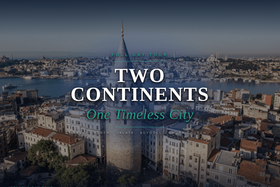 Aerial view of Istanbul with the Galata Tower in the center, surrounded by city buildings and the Bosphorus Strait, overlaid with text promoting a Two Continents, One Timeless City tour.